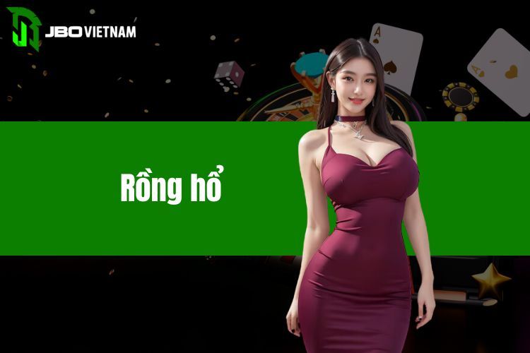 Rồng hổ - Bật mí kinh nghiệm đánh cược đơn giản của cao thủ